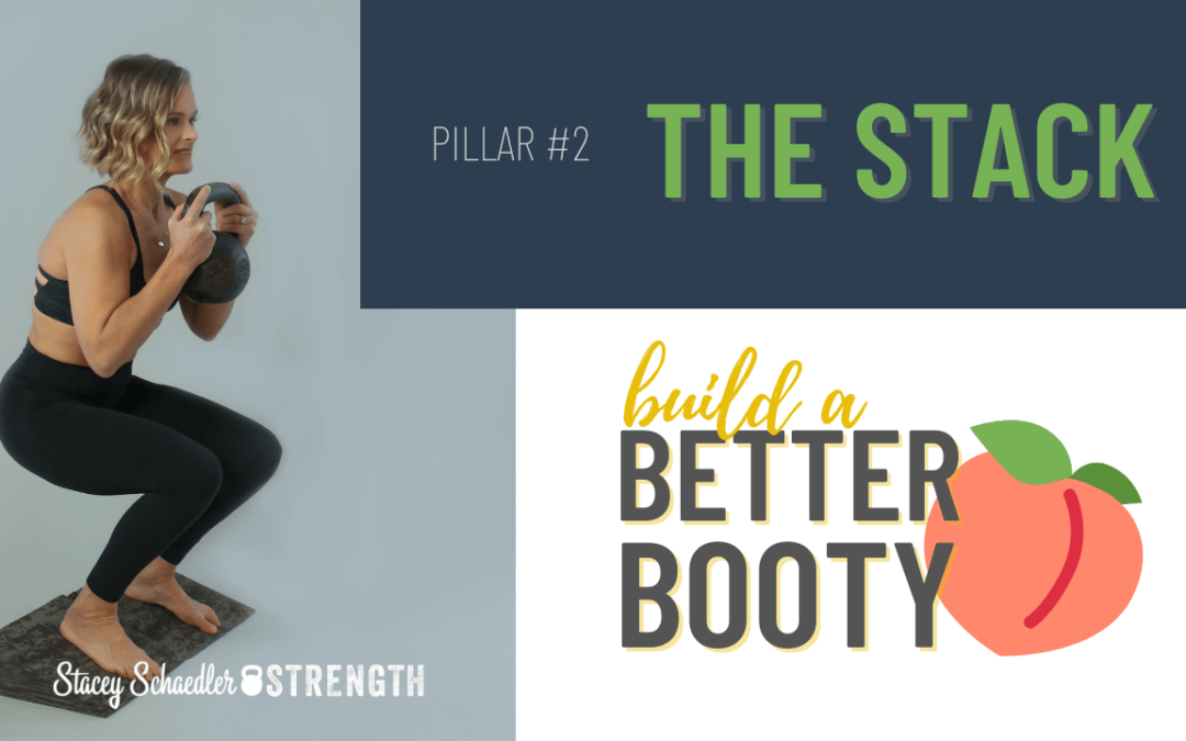 Build A Better Booty Pillar #2: The Stack is Where it’s at!